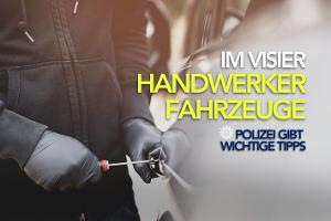 Tipps im Zusammenhang mit Aufbrüchen von Handwerkerfahrzeugen.